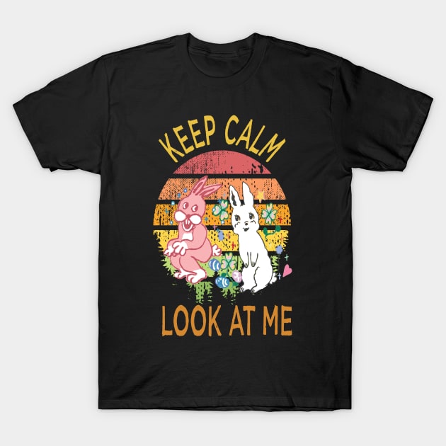 keep calm look at me bunny parents T-Shirt by lazykitty